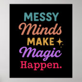 Messy Minds Make Magic Happen Poster (Vorne)