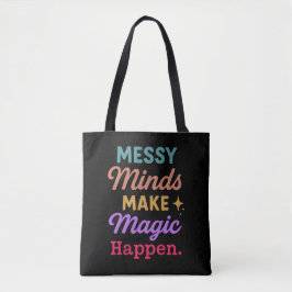 Messy Minds Make Magic Happen Tasche