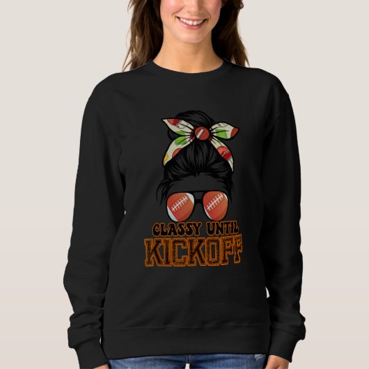 Mesy Bun Classy Until Kickoff American Football Sweatshirt (Vorderseite)