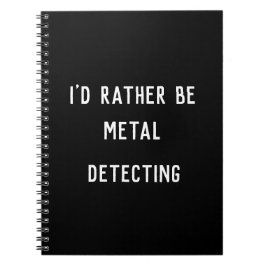 METAL DETECTING I D RATHER Spiral Foto Notebook Notizblock
