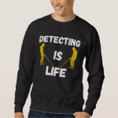 Metal Detecting Is Life Probe Treasure Hunt Sundle Sweatshirt (Vorderseite)