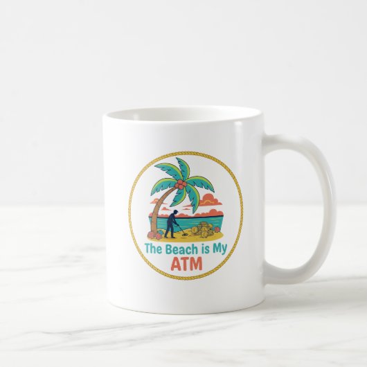 Metal Detecting The Beach Is My ATM | Mug Kaffeetasse (Rechts)