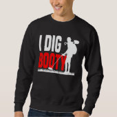 Metal Detecting Treasure Hunt Detectorist I dig b Sweatshirt (Vorderseite)