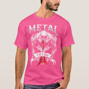 Metal Till Die Gitarre Heavy Metal Metalhead Rock T-Shirt