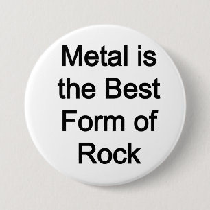Metall ist die beste Gesteinsform Button