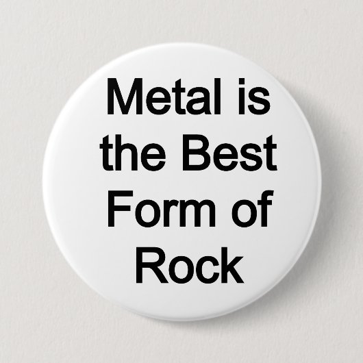 Metall ist die beste Gesteinsform Button (Vorderseite)