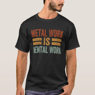Metallarbeit ist geistige Arbeit Mechaniker Auto T-Shirt