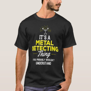 Metalldetektion, die Sie nicht verstehen würden T-Shirt