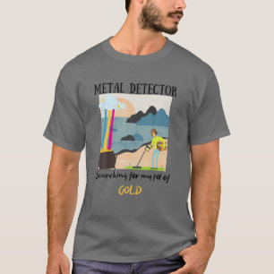 Metalldetektor auf der Suche nach meinem Gold-Pot, T-Shirt
