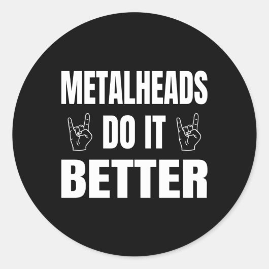 Metallköpfe machen es besser mit Metallkopf Runder Aufkleber (Vorderseite)