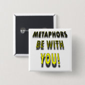 Metaphern sind mit Ihnen lustiges Button (Vorne & Hinten)