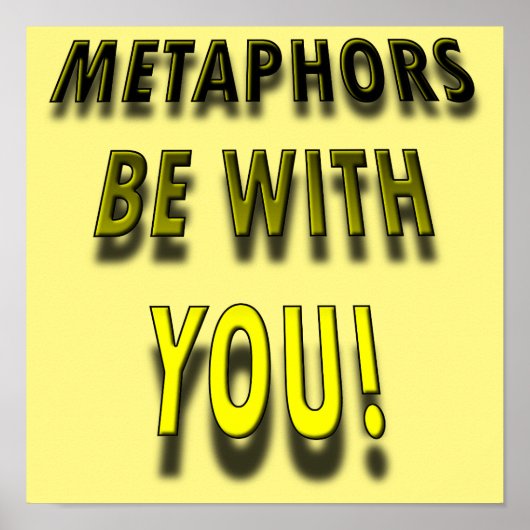 Metaphors Be With Funny Poster Sign (Vorne)