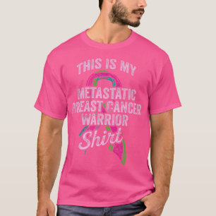 Metastatic Breast Cancer Awareness Warrior 2269 T-Shirt