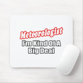 Meteorologe... Big Deal Mousepad (Mit Mouse)