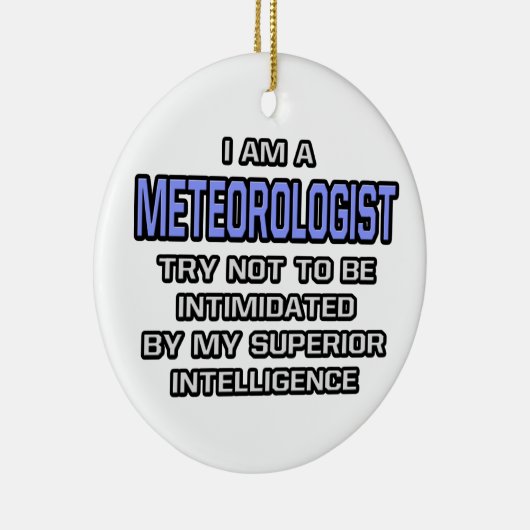 Meteorologe Joke ... Überlegene Intelligenz Keramik Ornament (Rechts)