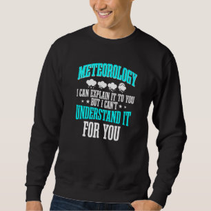 Meteorologe Meteorologie Wettervorhersage Wetter Sweatshirt
