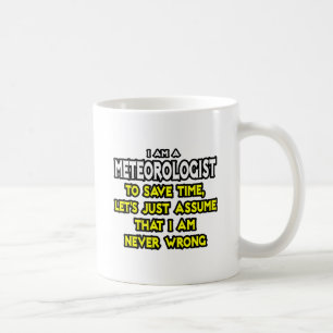 Meteorologe ... nehme an, ich habe nie Unrecht Kaffeetasse