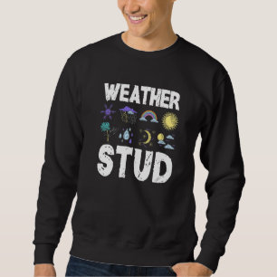 Meteorologe Weather Forecaster Weatherman Meteor Sweatshirt