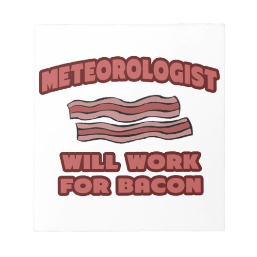 Meteorologe wird für Bacon arbeiten Notizblock (Vorderseite)