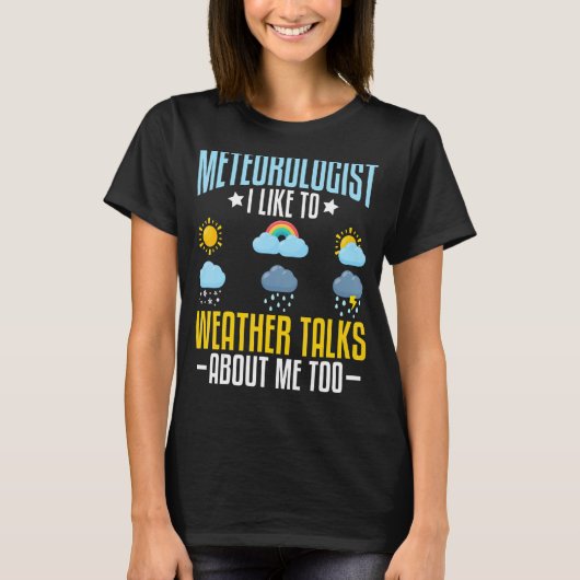 Meteorologe wittern gerne mit mir über mich T-Shirt (Vorderseite)