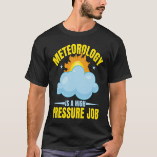 Meteorologie ist ein Klima mit hohem Druck T-Shirt
