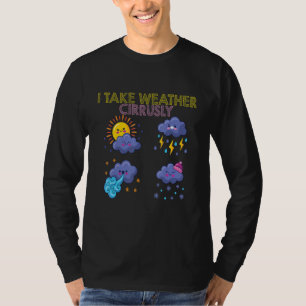 Meteorologie Meteorologe Ich nehme Wetterumlaufbah T-Shirt