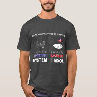 Metric System vs Landing on Moon Sarcastic T-Shirt