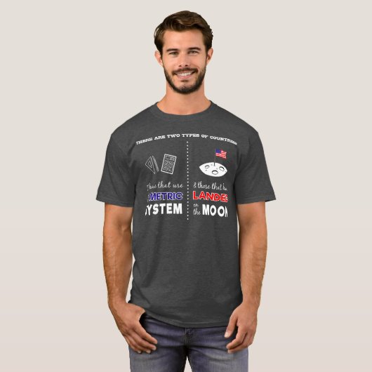 Metric System vs Landing on Moon Sarcastic T-Shirt (Vorne ganz)