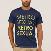 Metrosexual Retrosexual T-Shirt (Vorderseite)