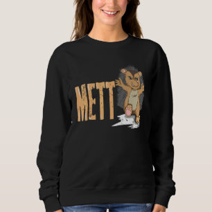 Mett-Igel-Hackfleisch/Faschiertes Sweatshirt