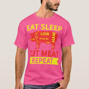 Metzger essen Schlaf schneiden Fleisch wiederholen T-Shirt