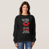 Metzger Ich versuche, Dinge narrensicher zu machen Sweatshirt (Vorne ganz)
