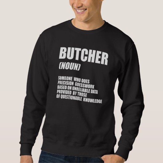 Metzger Substantiv Jemand Der Präzisionsfleisch Ve Sweatshirt (Vorderseite)