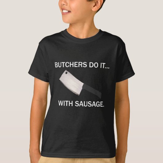 Metzger tun es… Mit Wurst T-Shirt (Vorderseite)
