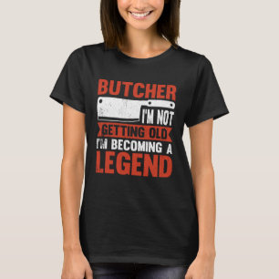 Metzger werde ich nicht alt, werde ich ein Legende T-Shirt