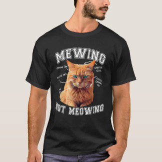 Mewing not Mewing Funny Cat Meme LooksMax Cat Jok T-Shirt