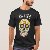 Mexican El Jefe Sugar Skull Apparel Dia De Los Mue T-Shirt (Vorderseite)