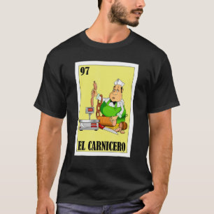 Mexican for Butchers El Carnicero T-Shirt