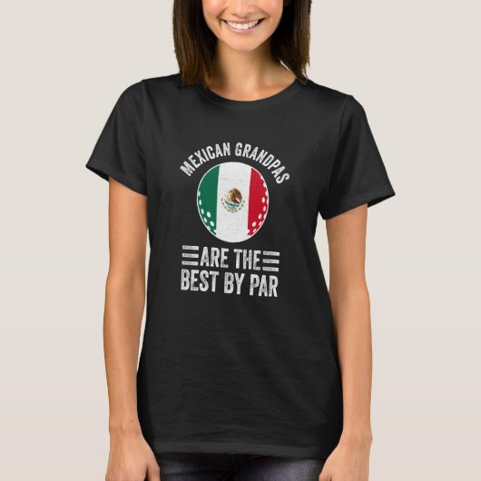 Mexican Grandpas Are The Best By Par Golf Grandad  T-Shirt (Vorderseite)