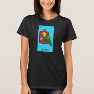 Mexican Lottery El Cotorro Das Parrot Spiel in Mex T-Shirt