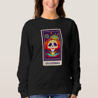 Mexican Lottery La Catrina Elegant Woman Dia De Lo Sweatshirt
