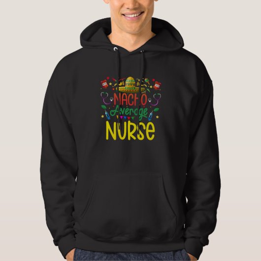 Mexican Nacho Average Nurse ICU RN Nursing Cinco d Hoodie (Vorderseite)
