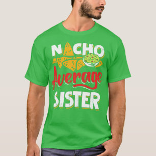 Mexican Sister Nacho Lover Geschenk T-Shirt