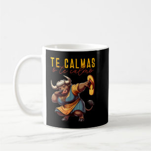 Mexican Spanish Bull Mama Expression Te Calmas O T Kaffeetasse