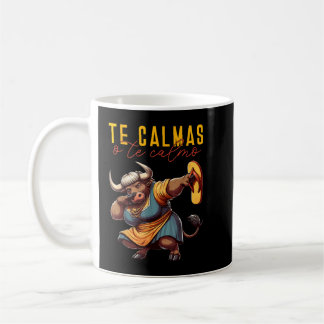 Mexican Spanish Bull Mama Expression Te Calmas O T Kaffeetasse