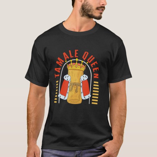 Mexican Tamale Queen T-Shirt Latino Tamales Maker (Vorderseite)