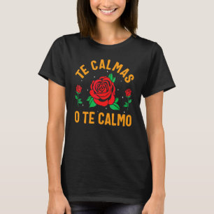 Mexicana Cottagecore Te Calmas O Te Calmo Rose Blü T-Shirt