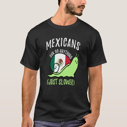 Mexicans Can Do Anything Just Slower Mexico T-Shirt (Vorderseite)