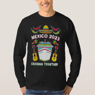 Mexico 2023 Cruising Together Family Friends Mexic T-Shirt