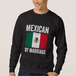 Mexikaner durch Heirat México Sweatshirt